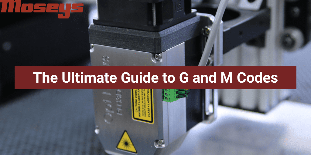 G and M Codes: Everything You Need to Know - Moseys Production Machinists